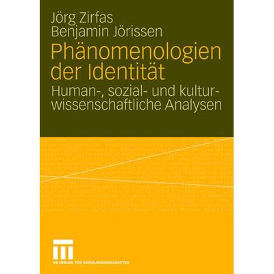 Phänomenologien der Identität, Taschenbuch von Jörg Zirfas,Benjamin Jörissen, VS Verlag für Sozialwissenschaften, 978-3-8100-4018-3