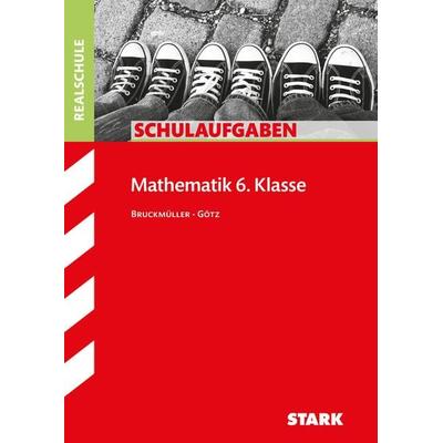 STARK Schulaufgaben Realschule - Mathematik 6. Klasse - Bayern, Taschenbuch von Karin Bruckmüller,Daniela Götz, Stark Verlag GmbH, 978-3-8490-3213-5