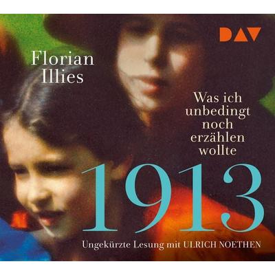 1913 – Was ich unbedingt noch erzählen wollte. Die Fortsetzung des Bestsellers 1913 - Florian Illies, CD, 9783742407610