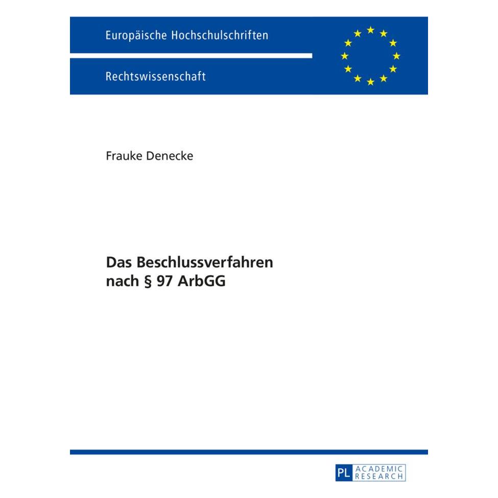 Peter Lang Das Beschlussverfahren nach 97 ArbGG (Deutsch, Softcover, Frauke Denecke) (56025934)