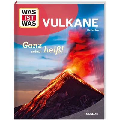WAS IST WAS Vulkane. Ganz schön heiß!, Gebundene Ausgabe von Manfred Baur, Tessloff Verlag Ragnar Tessloff GmbH & Co. KG, 978-3-7886-8178-4