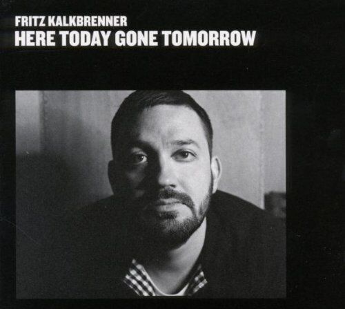 Fritz Kalkbrenner - Here Today, Gone Tomorrow - Preis vom 03.10.2026 20:43:07 h