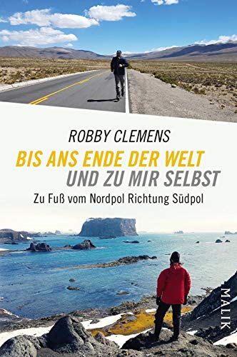 Robby Clemens - Bis ans Ende der Welt und zu mir selbst: Zu Fuß vom Nordpol Richtung Südpol - Preis vom 17.10.2026 19:25:27 h