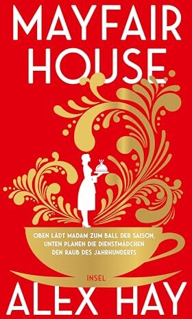 Alex Hay - Mayfair House: Oben lädt Madam zum Ball der Saison, unten planen die Dienstmädchen den Raub des Jahrhunderts Ein Heist-Roman - Preis vom 14.10.2026 23:07:16 h