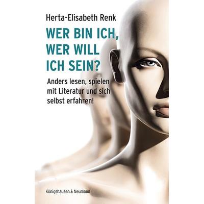 Wer bin ich, wer will ich sein?, Taschenbuch von Herta-Elisabeth Renk, Königshausen u. Neumann, 978-3-8260-9454-5