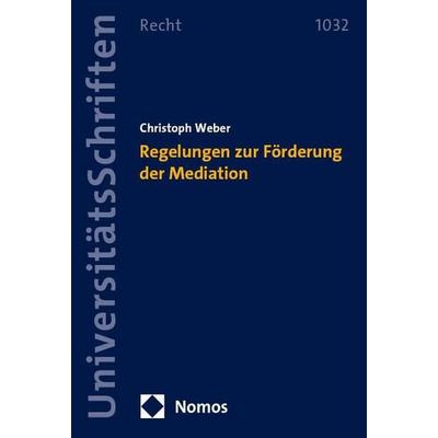 Regelungen zur Förderung der Mediation, Taschenbuch von Christoph Weber, Nomos, 978-3-7560-1592-4