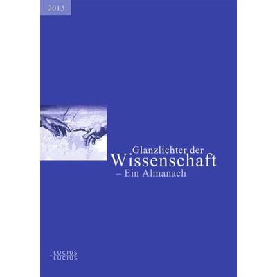 Glanzlichter der Wissenschaft 2013, Gebundene Ausgabe von , De Gruyter Oldenbourg, 978-3-8282-0596-3