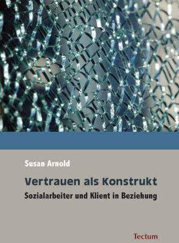 Susan Arnold - Vertrauen als Konstrukt: Sozialarbeiter und Klient in Beziehung - Preis vom 09.10.2026 07:28:09 h
