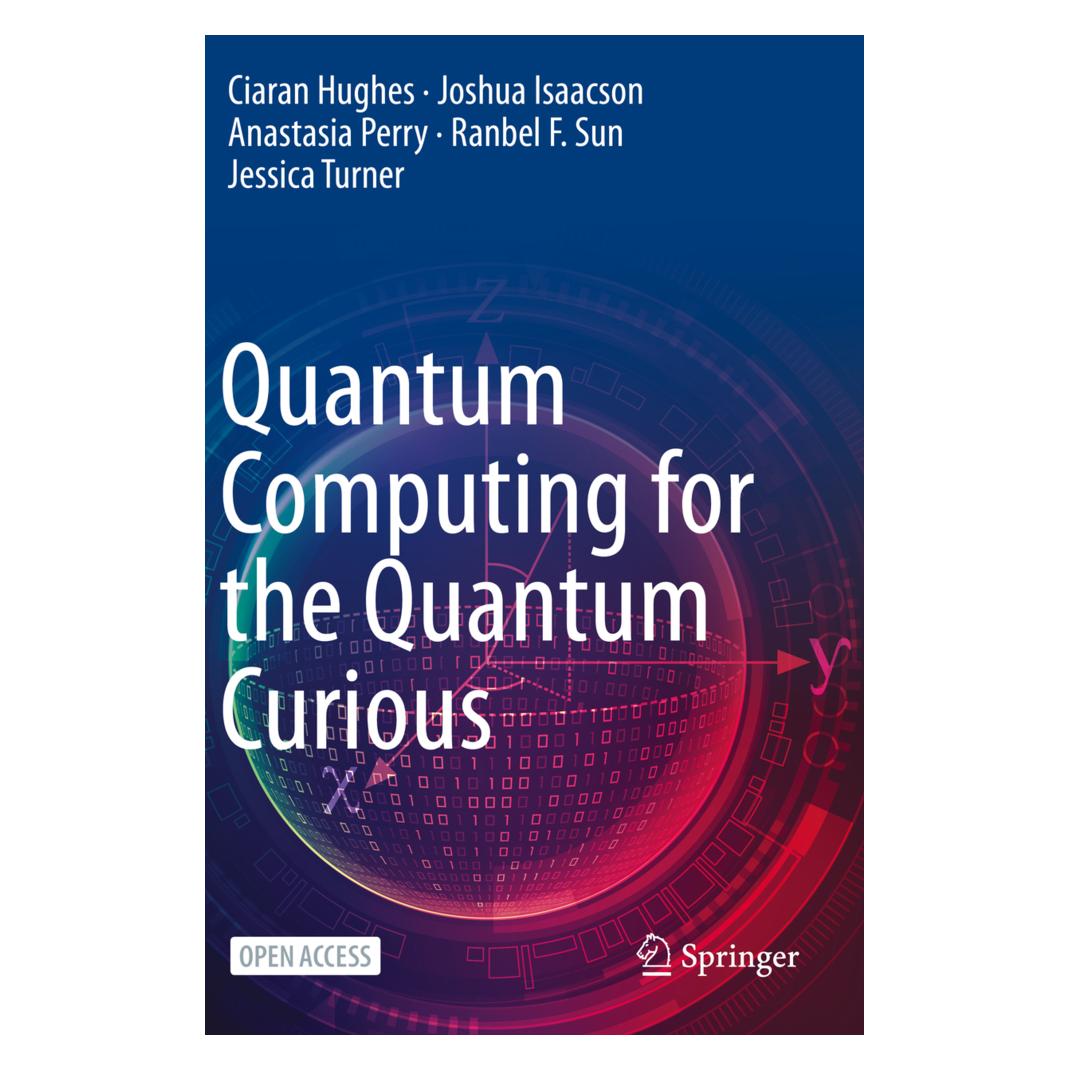 Springer Quantum Computing for the Quantum Curious (Englisch, Softcover, Anastasia Perry, Ciaran Hughes, Jessica Turner, Joshua Isaacson, Ranbel F. Sun) (56825690)