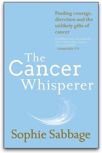HODDER PUBLISHING The Cancer Whisperer by Sophie Sabbage – Transform Your Relationship with Cancer