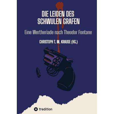 Die Leiden des schwulen Grafen, Taschenbuch von Christoph T. M. Krause, Tredition, 978-3-384-54767-5
