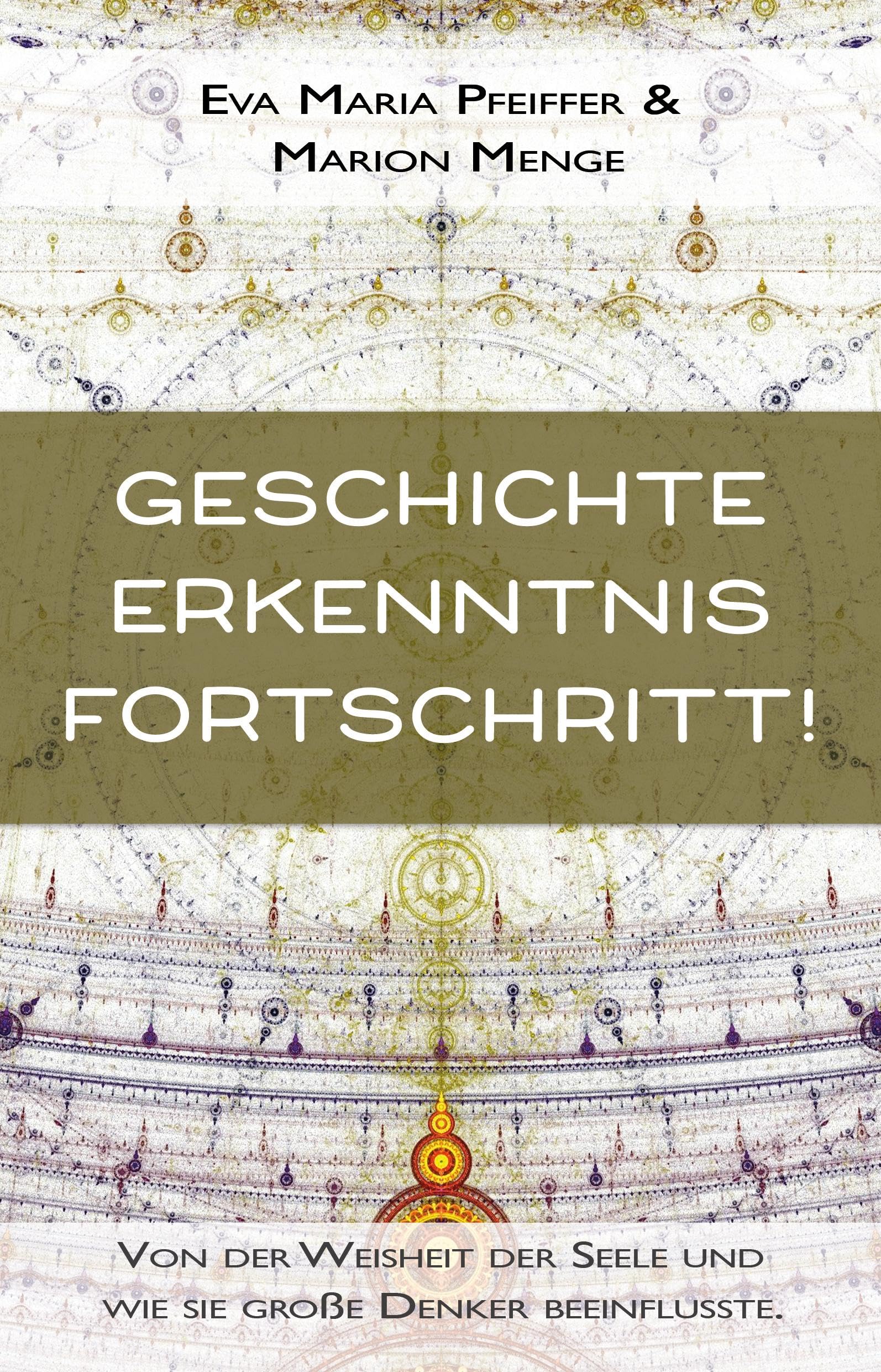 Pfeiffer, Eva Maria - Geschichte, Erkenntnis, Fortschritt!: Über die Seele, Reinkarnation und den Anstieg des Bewusstseins - Preis vom 05.10.2026 03:47:11 h