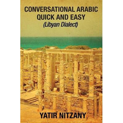 Conversational Arabic Quick and Easy, Taschenbuch von Yatir Nitzany, Yatir Nitzany, 978-1-951244-14-9