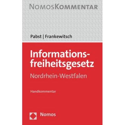 Informationsfreiheitsgesetz Nordrhein-Westfalen, Gebundene Ausgabe von Heinz-Joachim Pabst,Annegret Frankewitsch, Nomos, 978-3-8487-8452-3