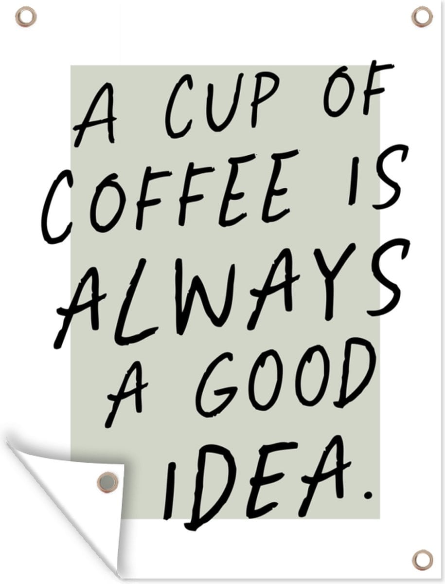 GreatGardenPosters Tuinposter A cup of coffee is always a good idea - 90 x 120 cm