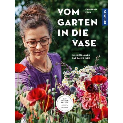 Vom Garten in die Vase, Taschenbuch von Katharina Funk, Kosmos, 978-3-440-17669-6