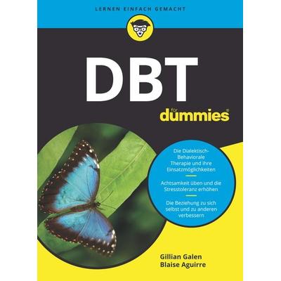 DBT für Dummies, Taschenbuch von Gillian Galen,Blaise Aguirre, Wiley-VCH, 978-3-527-71940-2