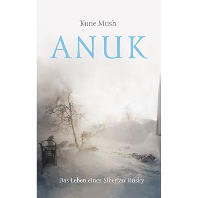 Anuk, Taschenbuch von Kune Mush, BoD – Books on Demand, 978-3-7347-4855-4