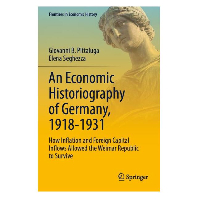 Springer An Economic Historiography of Germany, 1918-1931 (Englisch, Elena Seghezza, Giovanni B. Pittaluga) (69509377)