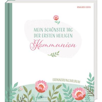 Mein schönster Tag der ersten heiligen Kommunion, Gebundene Ausgabe von Irmgard Erath, Butzon & Bercker, 978-3-7666-3629-4