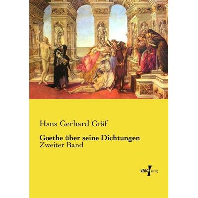 Goethe über seine Dichtungen, Taschenbuch von Hans Gerhard Gräf, Vero Verlag, 978-3-7372-2024-8