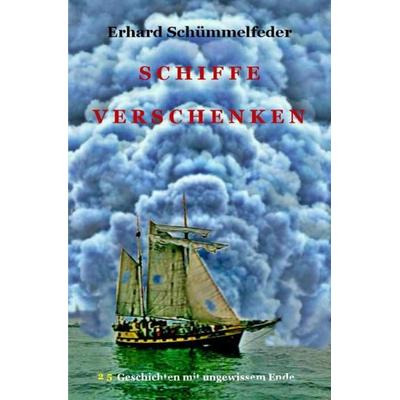 Schiffe verschenken, Taschenbuch von Erhard Schümmelfeder, Epubli, 978-3-7541-0846-8