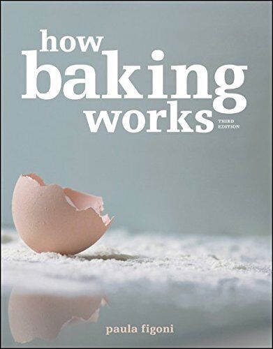 Figoni, Paula I. - How Baking Works: Exploring the Fundamentals of Baking Science - Preis vom 02.10.2026 23:42:20 h
