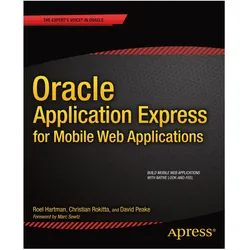 Oracle Application Express for Mobile Web Applications, Fachbücher von Roel Hartman, Christian Rokitta, David Peake