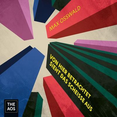 Von hier betrachtet sieht das Scheisse aus - Max Osswald, Audio, 4066338906328