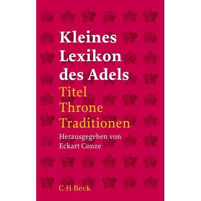 Kleines Lexikon des Adels, Taschenbuch von , C.H. Beck, 978-3-406-77955-8