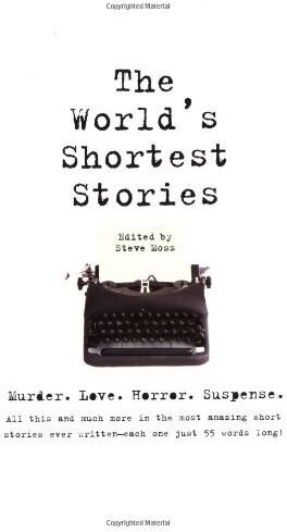 Steve Moss - World's Shortest Stories: Murder. Love. Horror. Suspense. All This And Much More...: Murder, Love, Horror, Suspense - All This and Much More in the ... Ever Written - Each One Just 55 Words Long! - Preis vom 17.10.2026 19:25:27 h