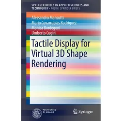 Tactile Display for Virtual 3D Shape Rendering, Fachbücher von Monica Bordegoni, Mario Covarrubias Rodriguez, Umberto Cugini, Alessandro Mansutti
