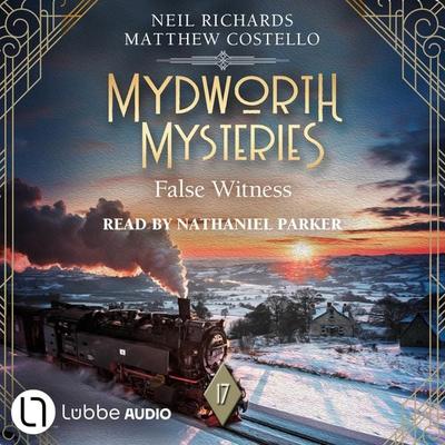 False Witness - Mydworth Mysteries - A Cosy Historical Mystery Series, Episode 17 - Matthew Costello,Neil Richards, Audio, 9783754018675