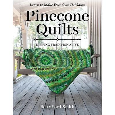 Pinecone Quilts, Taschenbuch von Betty Ford-Smith, C&T Publishing, 978-1-64403-296-1
