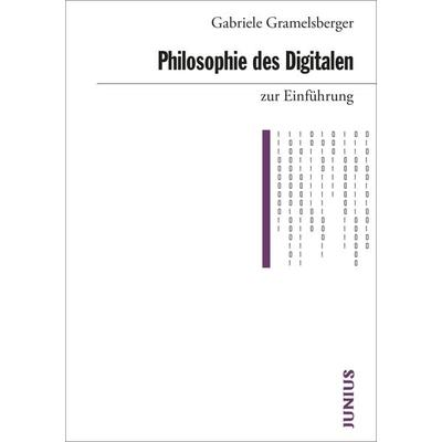 Philosophie des Digitalen zur Einführung, Taschenbuch von Gabriele Gramelsberger, Junius, 978-3-96060-337-5