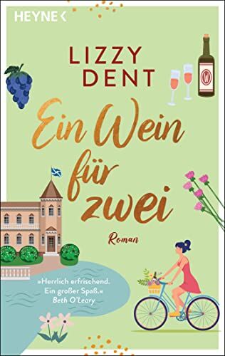 Lizzy Dent - Ein Wein für zwei: Roman – »Herrlich erfrischend. Ein großer Spaß.« Beth O'Leary - Preis vom 18.10.2026 19:22:15 h
