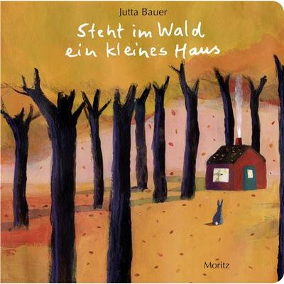 Steht im Wald ein kleines Haus., Gebundene Ausgabe von Jutta Bauer, Moritz, 978-3-89565-247-9