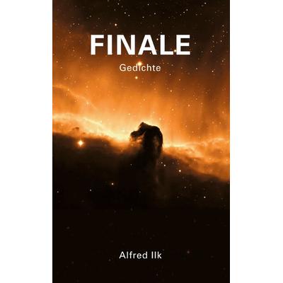 Finale, Taschenbuch von Alfred Ilk, BoD – Books on Demand, 978-3-7386-9155-9