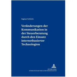 Veränderungen der Kommunikation in der Steuerberatung durch den Einsatz internetbasierter Technologi, Fachbücher von Ingmar Schörck