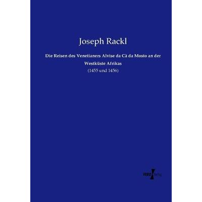 Die Reisen des Venetianers Alvise da Cà da Mosto an der Westküste Afrikas, Taschenbuch von Joseph Rackl, Vero Verlag, 978-3-7372-0964-9