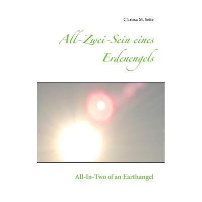All-Zwei-Sein eines Erdenengels, Taschenbuch von Clarissa M. Seite, BoD – Books on Demand, 978-3-7448-1090-6