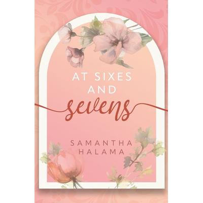 At Sixes And Sevens, Taschenbuch von Samantha Halama, Tolino media, 978-3-7592-3705-7