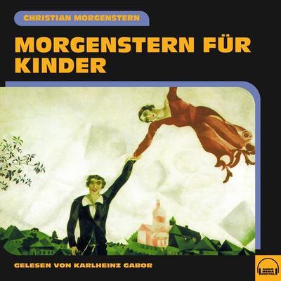Morgenstern für Kinder - Christian Morgenstern, Audio, 9783991575733