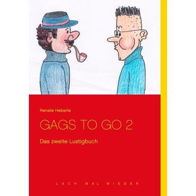 Gags to go 2, Taschenbuch von Renate Heberle, BoD – Books on Demand, 978-3-7357-1962-1