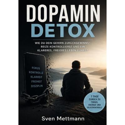 Dopamin Detox, Taschenbuch von Sven Mettmann, Epubli, 978-3-565-42522-8