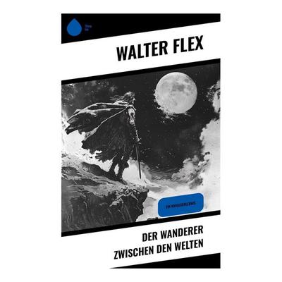 Der Wanderer zwischen den Welten, Taschenbuch von Walter Flex, Sharp Ink, 978-80-283-5451-0