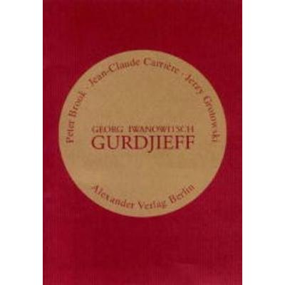 Georg Iwanowitsch Gurdjieff, Taschenbuch von Peter Brook,Jean-Claude Carrière,Jerzy Grotowski, Alexander, 978-3-89581-060-2