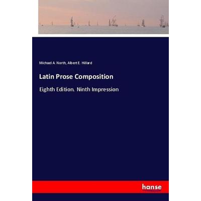 Latin Prose Composition, Taschenbuch von Michael A. North,Albert E. Hillard, Hansebooks, 978-3-337-87009-6