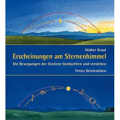 Erscheinungen am Sternenhimmel, Gebundene Ausgabe von Walter Kraul, Freies Geistesleben, 978-3-7725-1975-8