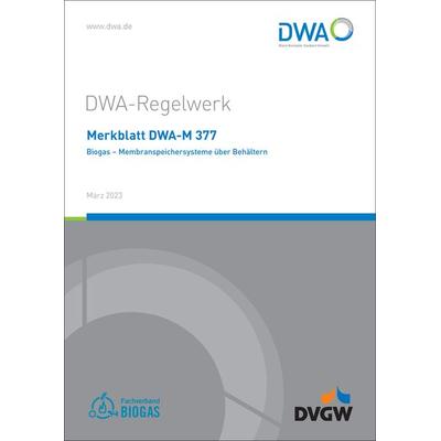 Merkblatt DWA-M 377 Biogas - Membranspeichersysteme über Behältern, Taschenbuch von Fachverband Biogas e. V.,DVGW Deutscher Verein des G., Deutsche